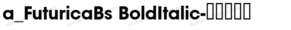 a_FuturicaBs BoldItalic字体转换